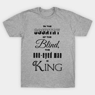 In the country of the blind T-Shirt